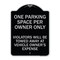 Signmission Reserved Parking One Parking Space Per Owner Violators Towed Away Veh Alum, 24" x 18", BS-1824-23044 A-DES-BS-1824-23044 - alternate 1